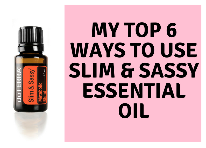 Slim Sassy Essential Oil My Top 6 Favorite Ways to Use It